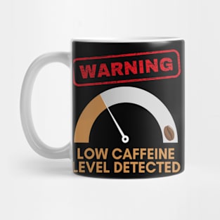 Warning, low level of caffeine detected, funny design for coffee lovers Mug